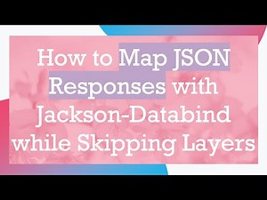 How to Map JSON Responses with Jackson-Databind while Skipping Layers