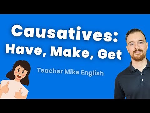 How to use causatives HAVE, MAKE, and GET (Easy to understand!)