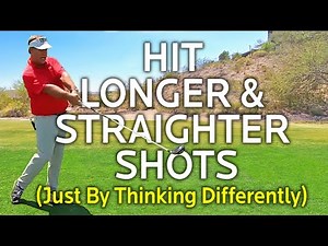 HIT LONGER & STRAIGHTER SHOTS (Think Differently)