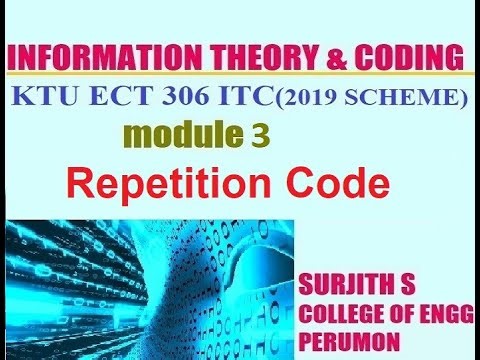 KTU ECT 306 ITC Repetition code INFORMATION THEORY AND CODING MODULE 3