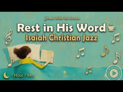 Rest in His Word ☕ Isaiah Christian Jazz | Sleep & Bible Meditation Music | Peaceful Scripture