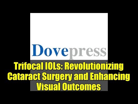 Trifocal IOLs: Revolutionizing Cataract Surgery and Enhancing Visual Outcomes