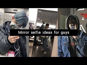 50+ mirror selfie/poses ideas for boys | aesthetic selfie ideas for guys