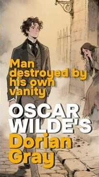 The Tragic Truth of Dorian Gray — Oscar Wilde’s Darkest Creation
