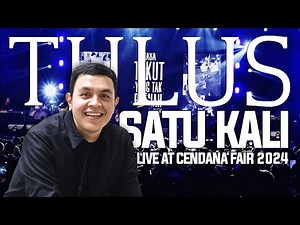 TULUS - SATU KALI LIVE AT CENDANA FAIR 2024