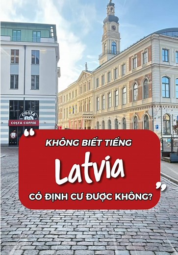 Câu hỏi về định cư tại Latvia mà bạn cần biết
