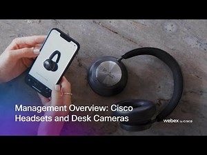 Management Overview | Cisco Headsets and Desk Cameras