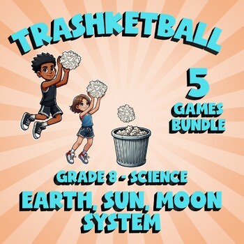 5 TRASHKETBALL Science Games - Earth, Sun, Moon System - Grade 8 No Prep Review