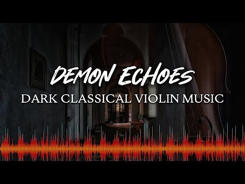 ♫ Dark Classical Violin Music ♫ - Royalty Free Horror Music - Demon Echoes