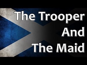 Scottish Folk Song - The Trooper And The Maid