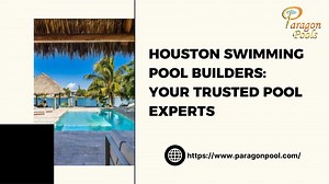 Houston Swimming Pool Builders: Your Trusted Pool Experts