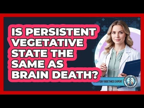 Is Persistent Vegetative State The Same As Brain Death?