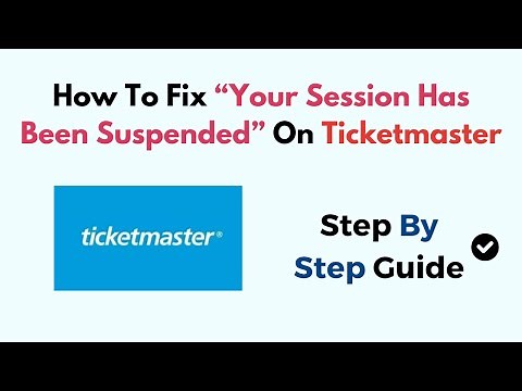 How To Fix “Your Session Has Been Suspended” On Ticketmaster