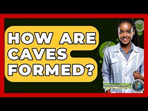 How Are Caves Formed? - Earth Science Answers