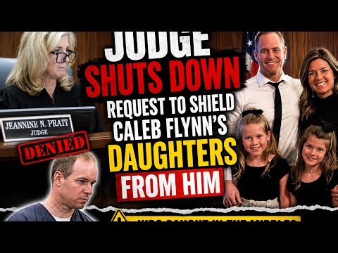 Judge SHUTS DOWN Request to Shield Caleb Flynn’s Daughters From Him