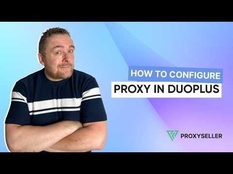 How to configure proxy in DuoPlus