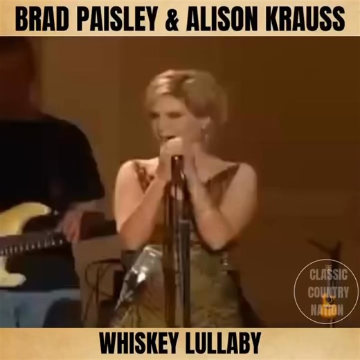 Brad Paisley and Alison Krauss deliver a haunting and emotional tale of love and loss in 'Whiskey Lullaby. | Classic Country Nation