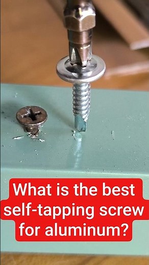 What is the best self-tapping screw for aluminum?