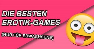 Erotik-Games: Die besten erotischen Spiele