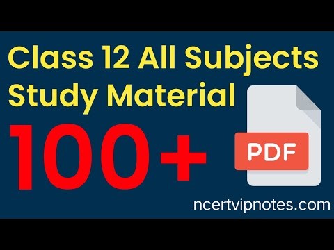 100+ PDF Download • Class 12th All Subjects Study Material • Full Watch • Gold Plan Ncert VIP Notes