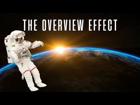 The Overview Effect - What it's like to see Earth from Space