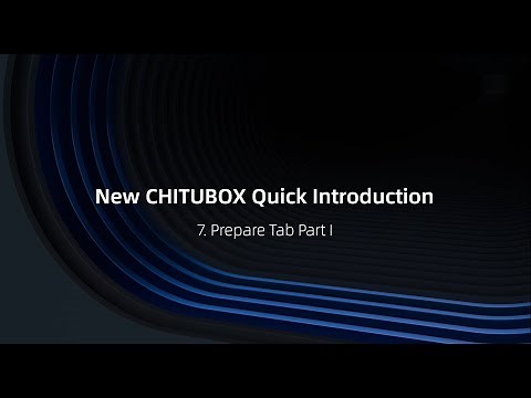 7. New CHITUBOX Introduction | Prepare Tab Part 1