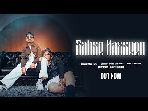 SABSE HASSEEN | Official Video| Huner | @SoundBabamusic | Gaurav Bhandari | 2025