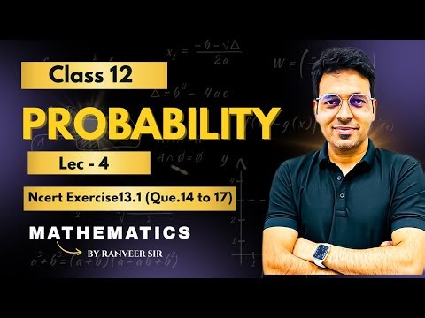 Class 12 Mathematics | Probability Lecture 4| Ranveer Sir | Toppers Cos Academy