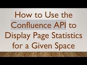 How to Use the Confluence API to Display Page Statistics for a Given Space