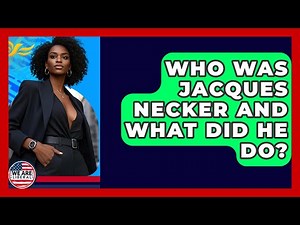 Who Was Jacques Necker And What Did He Do? - We Are Liberal