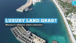 Luxury land grab? Monaco’s offshore urban expansion