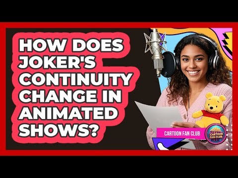 How Does Joker's Continuity Change In Animated Shows? - Cartoon Fan Club
