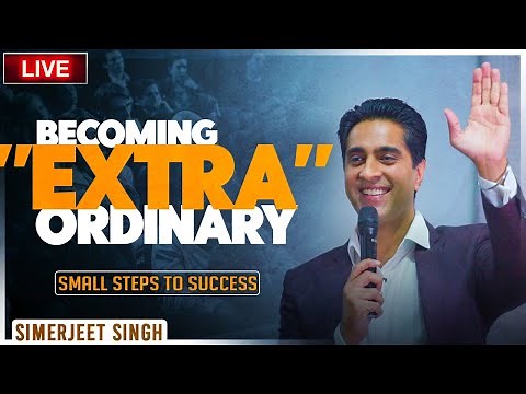 Your Path to an Extraordinary Life Starts Here: A Guide by Simerjeet Singh