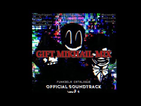 Gift - Funkdela Catalogue (Mikhail Mix) FT: @MrNubsee and @RaufDoesRandomStuff