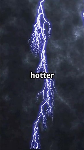Why Lightning Is Hotter Than the Sun