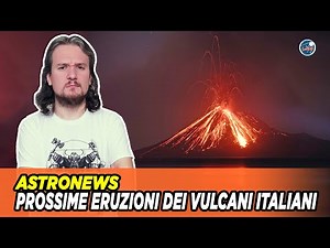 Prossime eruzioni dei vulcani Italiani: Etna, Stromboli, Vesuvio e Campi Flegrei
