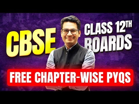 CBSE Class 12 Boards 2026: Chapter-wise Previous Year Questions (PYQs) to get you full marks!