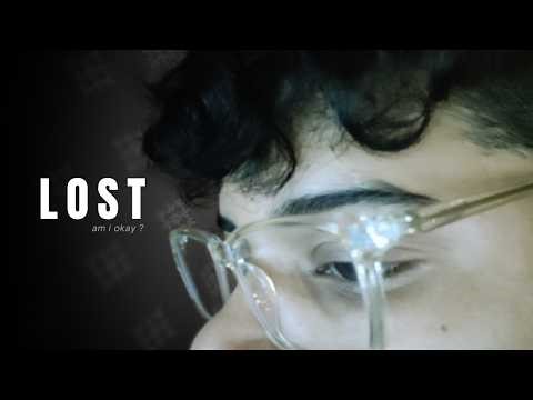 Am I LOST ? | A Story About Fear & Losing Yourself