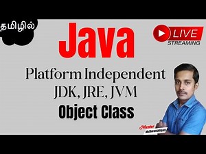 Java in Tamil - B14 - Day 6 - Platform Independent - JDK, JRE, JVM - Object Class - Muthuramalingam