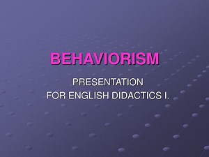 BEHAVIORISM - SlideServe