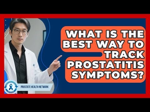 What Is The Best Way To Track Prostatitis Symptoms? - Prostate Health Network