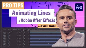 Pro-Tips: Animating Lines in After Effects with Paul Trani