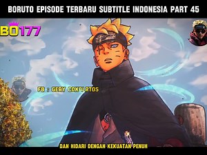 Boruto Episode Terbaru Subtitle Indonesia Part 45 #anime #boruto #naruto #borutotwobluevortex #borutothenextgeneration #borutonextgeneration #borutotimeskip #BorutoEpisodeTerbaru | Gery Cokolatos