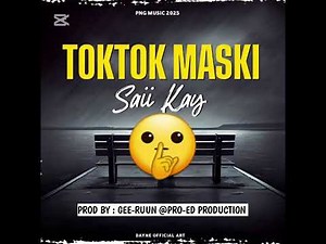 Toktok Maski-Saii Kay