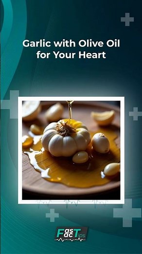 Why Garlic with Olive Oil Helps Your Heart?