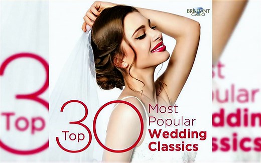 【婚礼用选集】TOP 30 最优秀的婚礼用古典音乐 Best Classical Wedding Music