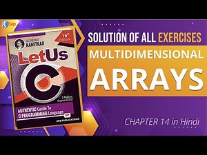 Let Us C Solutions | C Programming | Multidimensional Arrays in One Shot!