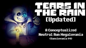 Tears In The Rain [Updated] - A Conceptualized Neutral Run Megalovania