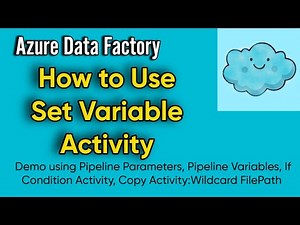 How to Use Set Variable Activity, Parameters, Variables, If Condition | Copy Files selecting Folder