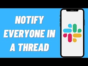 How To Notify Everyone In A Thread On Slack